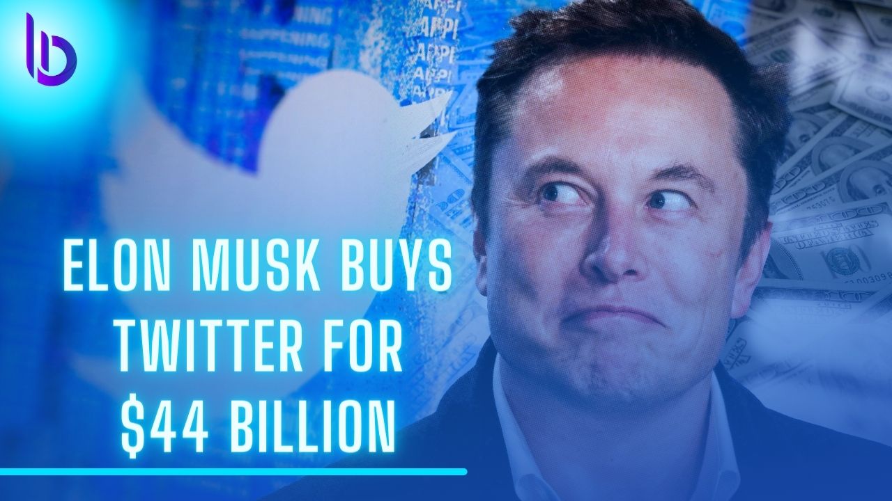 Elon Musk buys Twitter for $44 Billion
